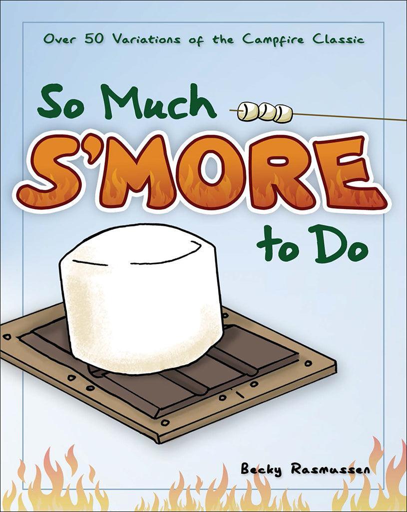 SO MUCH SMORE TO DO COOKBOOK