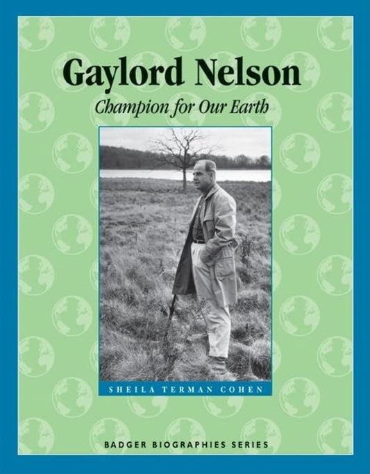 GAYLORD NELSON CHAMPION FOR OUR EARTH